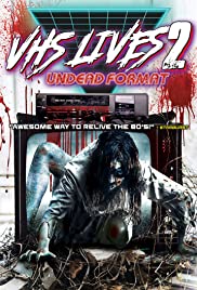 VHS Lives 2: Undead Format (2017) M4ufree