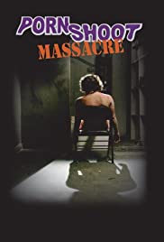 Porn Shoot Massacre (2009) M4ufree