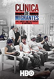 Clínica de Migrantes: Life, Liberty, and the Pursuit of Happiness (2016) M4ufree