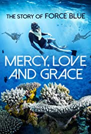 Mercy, Love & Grace: The Story of Force Blue (2017) M4ufree