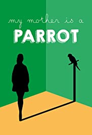 My Mother Is a Parrot (2017) M4ufree