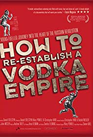 How to Re Establish a Vodka Empire (2012) M4ufree
