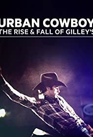 Urban Cowboy: The Rise and Fall of Gilleys (2015) M4ufree