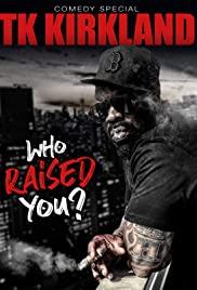 T.K. Kirkland: Who Raised You? Comedy Special (2019) M4ufree