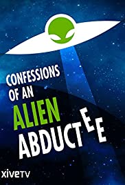 Confessions of an Alien Abductee (2013) M4ufree