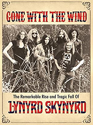 Gone with the Wind: The Remarkable Rise and Tragic Fall of Lynyrd Skynyrd (2015) M4ufree
