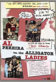 Al Pereira vs. the Alligator Ladies (2012) M4ufree