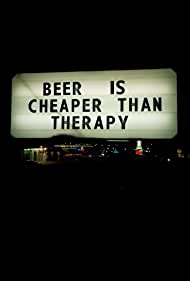 Beer Is Cheaper Than Therapy (2011) M4ufree