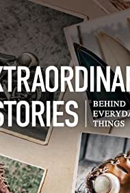 Extraordinary Stories Behind Everyday Things (2021-) StreamM4u M4ufree