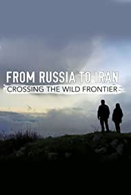 From Russia to Iran Crossing Wild Frontier (2017) StreamM4u M4ufree
