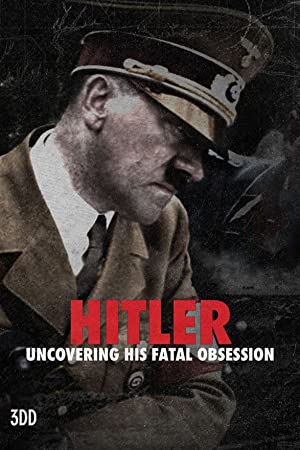 Hitler Uncovering His Fatal Obsession (2021) StreamM4u M4ufree