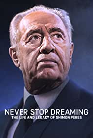 Never Stop Dreaming The Life and Legacy of Shimon Peres (2018) M4ufree