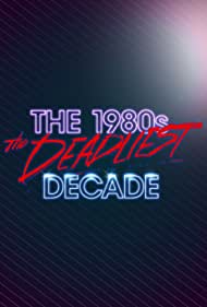 The 1980s The Deadliest Decade (2016-2017) StreamM4u M4ufree