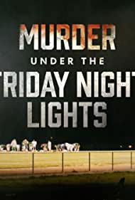 Murder Under the Friday Night Lights (2022-) StreamM4u M4ufree
