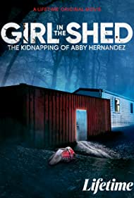 Girl in the Shed The Kidnapping of Abby Hernandez (2022) M4ufree