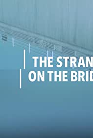 The Stranger on the Bridge (2015) M4ufree