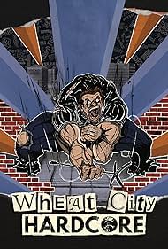 Wheat City Hardcore (2018) M4ufree