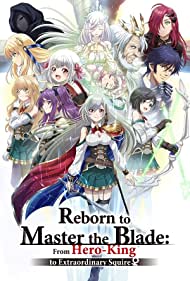Reborn to Master the Blade: From Hero-King to Extraordinary Squire (2023) StreamM4u M4ufree