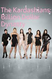 The Kardashians Billion Dollar Dynasty (2023-) StreamM4u M4ufree