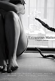 Extraneous Matter Complete Edition (2021) M4ufree