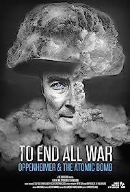 To End All War: Oppenheimer & the Atomic Bomb (2023) M4ufree