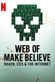 Web of Make Believe Death, Lies and the Internet (2022-) StreamM4u M4ufree