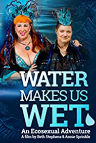 Water Makes Us Wet An Ecosexual Adventure (2019) M4ufree