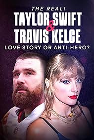 The Real Taylor Swift and Travis Kelce Love Story or Anti Hero (2024) M4ufree