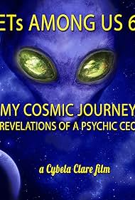 ETs Among Us 6 My Cosmic Journey Revelations of a Psychic CEO (2020) M4ufree