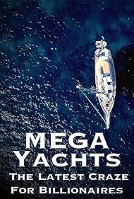 Mega Yachts The Last Craze for Billionaires (2017) M4ufree