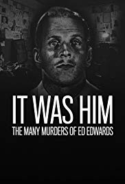 It Was Him: The Many Murders of Ed Edwards (2017 ) StreamM4u M4ufree