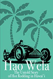 Hao Wela: The Untold Story of Hot Rodding in Hawaii (2017) M4ufree