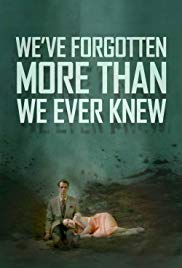 Weve Forgotten More Than We Ever Knew (2016) M4ufree